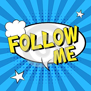 Follow me! Comic speech bubbles. Pop art vector label illustration. Vintage comics book poster on blue background.